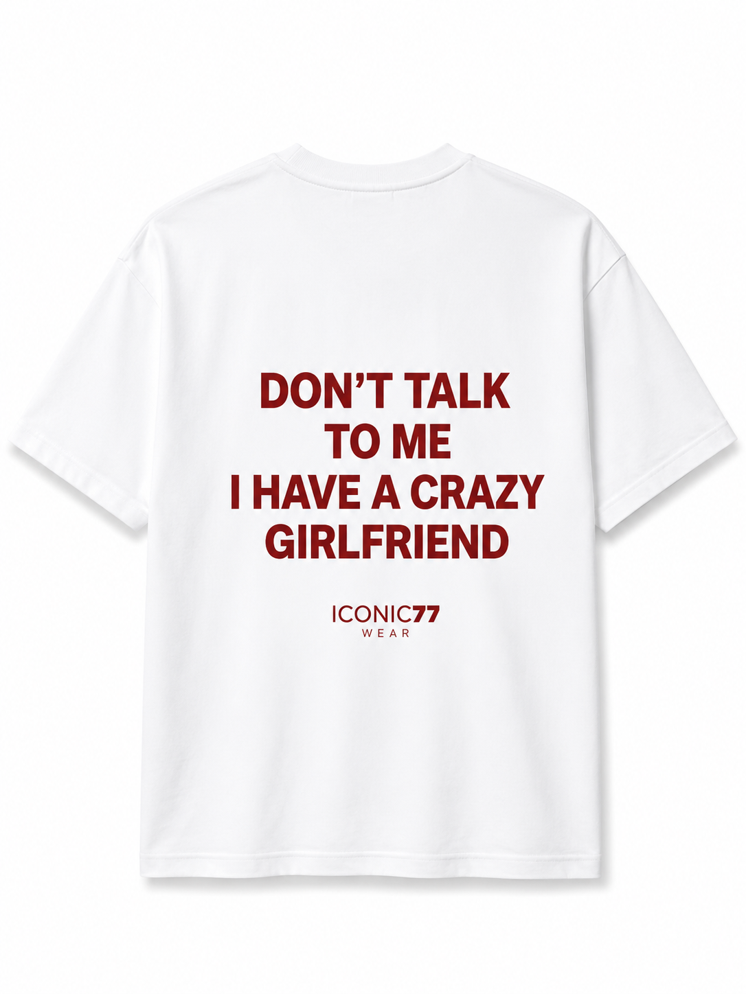 Oversized Машка Маица „Don't Talk To Me I Have a Crazy Girlfriend“ | ICONIC77