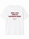 Oversized Unisex Маица „Need a Hug From a Macedonian Baddie“ | ICONIC77