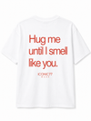 Oversized Unisex Маица „Hug Me Until I Smell Like You“ | ICONIC77