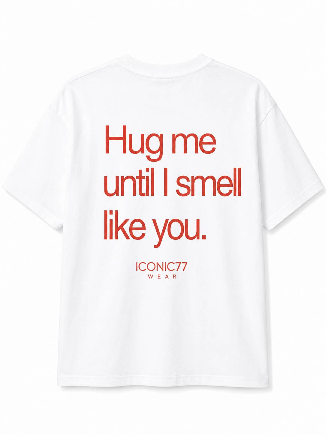 Oversized Unisex Маица „Hug Me Until I Smell Like You“ | ICONIC77