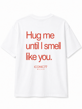 Oversized Unisex Маица „Hug Me Until I Smell Like You“ | ICONIC77